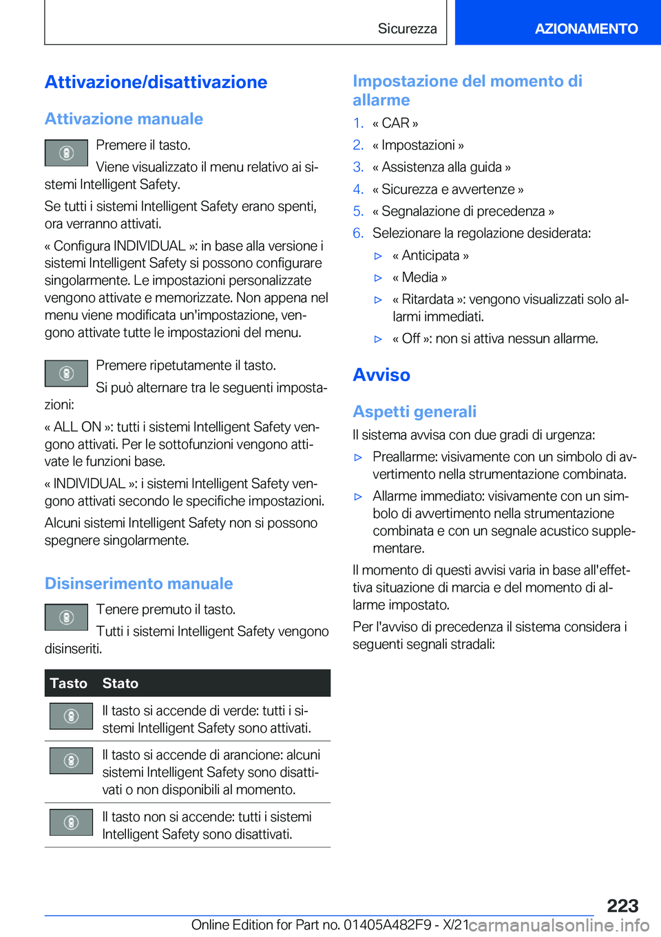 BMW X3 2022  Libretti Di Uso E manutenzione (in Italian) �A�t�t�i�v�a�z�i�o�n�e�/�d�i�s�a�t�t�i�v�a�z�i�o�n�e�A�t�t�i�v�a�z�i�o�n�e��m�a�n�u�a�l�e �P�r�e�m�e�r�e��i�l��t�a�s�t�o�.
�V�i�e�n�e��v�i�s�u�a�l�i�z�z�a�t�o��i�l��m�e�n�u��r�e�l�a�t�i�v�o��a