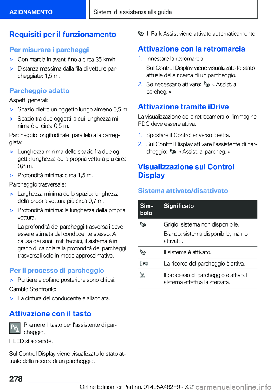 BMW X3 2022  Libretti Di Uso E manutenzione (in Italian) �R�e�q�u�i�s�i�t�i��p�e�r��i�l��f�u�n�z�i�o�n�a�m�e�n�t�o
�P�e�r��m�i�s�u�r�a�r�e��i��p�a�r�c�h�e�g�g�i'x�C�o�n��m�a�r�c�i�a��i�n��a�v�a�n�t�i��f�i�n�o��a��c�i�r�c�a��3�5��k�m�/�h�.&