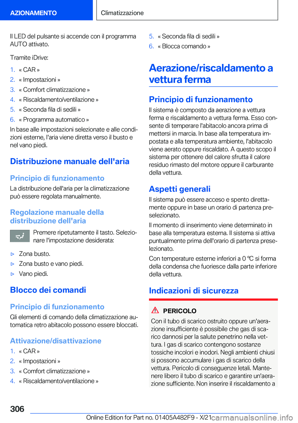BMW X3 2022  Libretti Di Uso E manutenzione (in Italian) �I�l��L�E�D��d�e�l��p�u�l�s�a�n�t�e��s�i��a�c�c�e�n�d�e��c�o�n��i�l��p�r�o�g�r�a�m�m�a
�A�U�T�O��a�t�t�i�v�a�t�o�.
�T�r�a�m�i�t�e��i�D�r�i�v�e�:�1�.�«��C�A�R��{�2�.�«��I�m�p�o�s�t�a�z�i