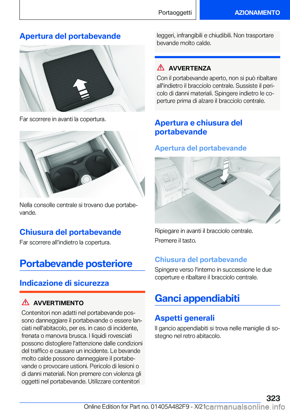BMW X3 2022  Libretti Di Uso E manutenzione (in Italian) �A�p�e�r�t�u�r�a��d�e�l��p�o�r�t�a�b�e�v�a�n�d�e
�F�a�r��s�c�o�r�r�e�r�e��i�n��a�v�a�n�t�i��l�a��c�o�p�e�r�t�u�r�a�.
�N�e�l�l�a��c�o�n�s�o�l�l�e��c�e�n�t�r�a�l�e��s�i��t�r�o�v�a�n�o��d�u�e