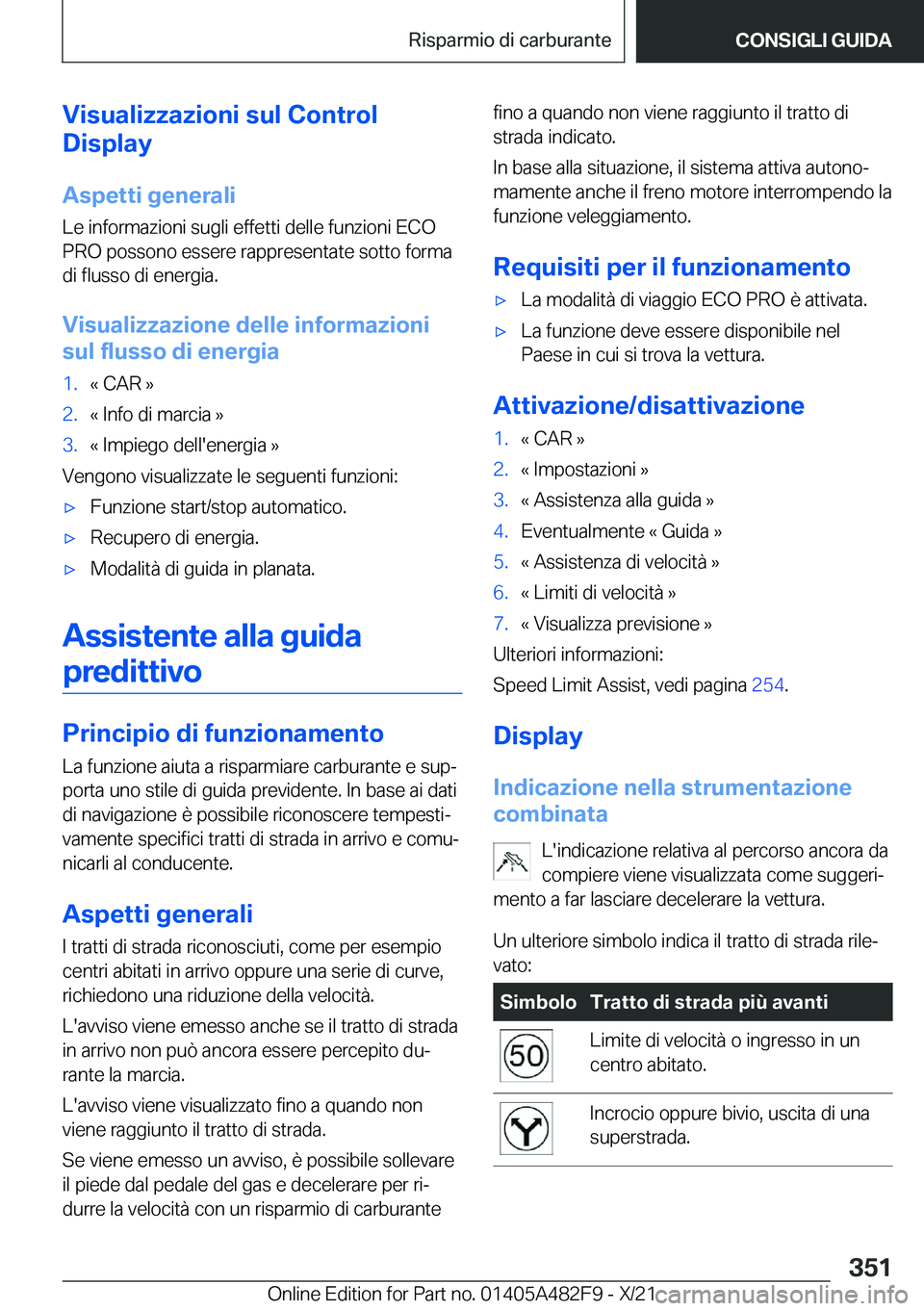 BMW X3 2022  Libretti Di Uso E manutenzione (in Italian) �V�i�s�u�a�l�i�z�z�a�z�i�o�n�i��s�u�l��C�o�n�t�r�o�l
�D�i�s�p�l�a�y
�A�s�p�e�t�t�i��g�e�n�e�r�a�l�i
�L�e��i�n�f�o�r�m�a�z�i�o�n�i��s�u�g�l�i��e�f�f�e�t�t�i��d�e�l�l�e��f�u�n�z�i�o�n�i��E�C�O
