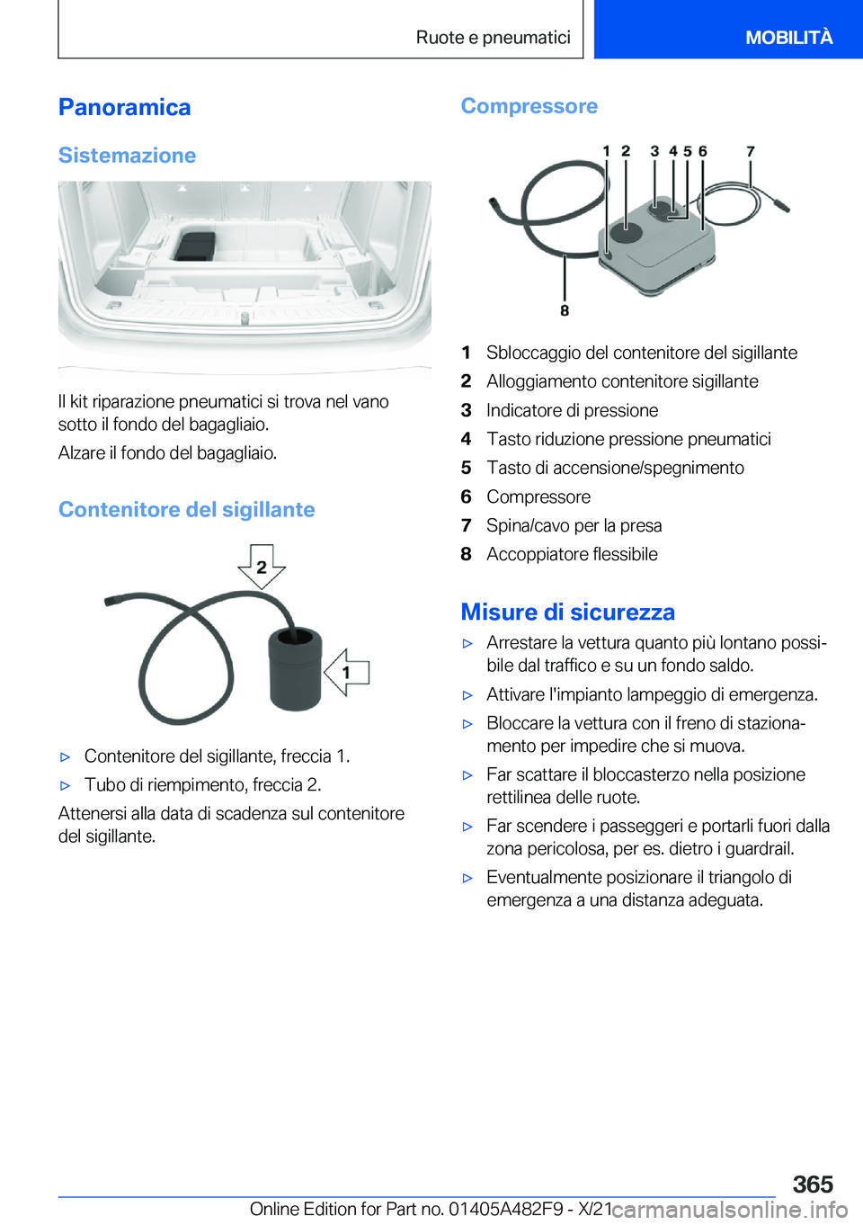BMW X3 2022  Libretti Di Uso E manutenzione (in Italian) �P�a�n�o�r�a�m�i�c�a�S�i�s�t�e�m�a�z�i�o�n�e
�I�l��k�i�t��r�i�p�a�r�a�z�i�o�n�e��p�n�e�u�m�a�t�i�c�i��s�i��t�r�o�v�a��n�e�l��v�a�n�o
�s�o�t�t�o��i�l��f�o�n�d�o��d�e�l��b�a�g�a�g�l�i�a�i�o�.