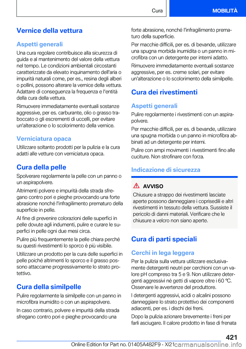 BMW X3 2022  Libretti Di Uso E manutenzione (in Italian) �V�e�r�n�i�c�e��d�e�l�l�a��v�e�t�t�u�r�a
�A�s�p�e�t�t�i��g�e�n�e�r�a�l�i �U�n�a��c�u�r�a��r�e�g�o�l�a�r�e��c�o�n�t�r�i�b�u�i�s�c�e��a�l�l�a��s�i�c�u�r�e�z�z�a��d�i�g�u�i�d�a��e��a�l��m�a�n