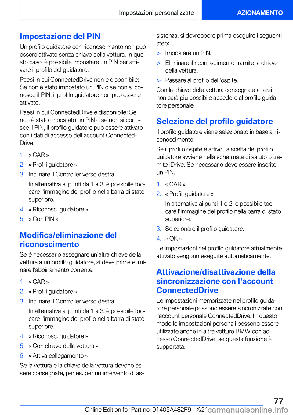 BMW X3 2022  Libretti Di Uso E manutenzione (in Italian) �I�m�p�o�s�t�a�z�i�o�n�e��d�e�l��P�I�N
�U�n��p�r�o�f�i�l�o��g�u�i�d�a�t�o�r�e��c�o�n��r�i�c�o�n�o�s�c�i�m�e�n�t�o��n�o�n��p�u�