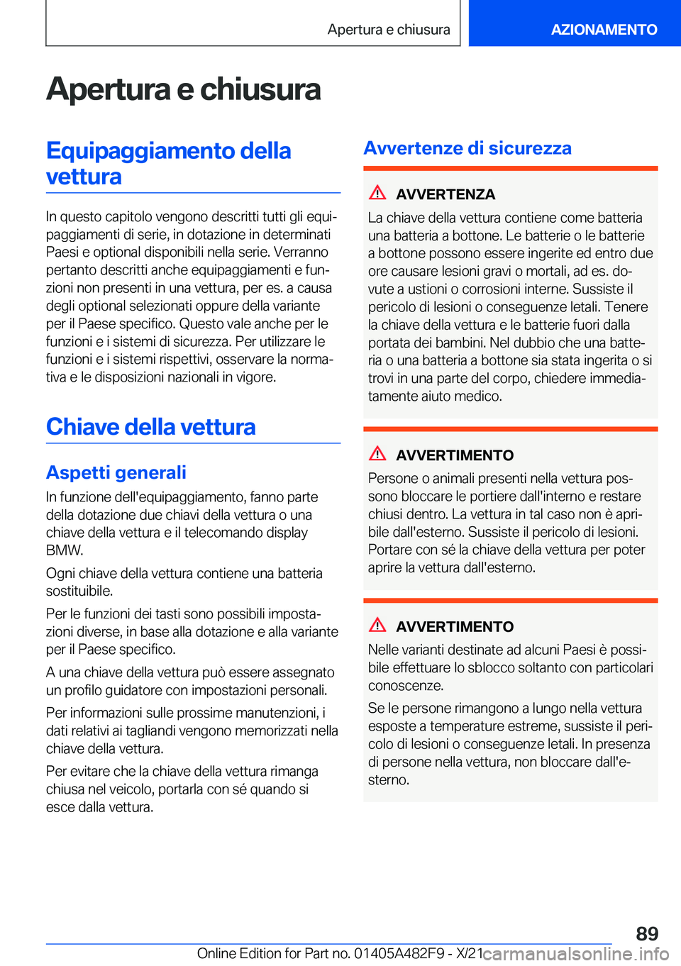 BMW X3 2022  Libretti Di Uso E manutenzione (in Italian) �A�p�e�r�t�u�r�a��e��c�h�i�u�s�u�r�a�E�q�u�i�p�a�g�g�i�a�m�e�n�t�o��d�e�l�l�a�v�e�t�t�u�r�a
�I�n��q�u�e�s�t�o��c�a�p�i�t�o�l�o��v�e�n�g�o�n�o��d�e�s�c�r�i�t�t�i��t�u�t�t�i��g�l�i��e�q�u�iª