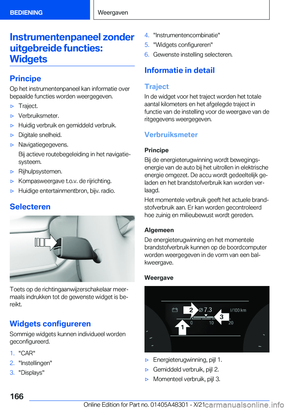 BMW X3 2022  Instructieboekjes (in Dutch) �I�n�s�t�r�u�m�e�n�t�e�n�p�a�n�e�e�l��z�o�n�d�e�r
�u�i�t�g�e�b�r�e�i�d�e��f�u�n�c�t�i�e�s�: �W�i�d�g�e�t�s
�P�r�i�n�c�i�p�e �O�p��h�e�t��i�n�s�t�r�u�m�e�n�t�e�n�p�a�n�e�e�l��k�a�n��i�n�f�o�r�m�a