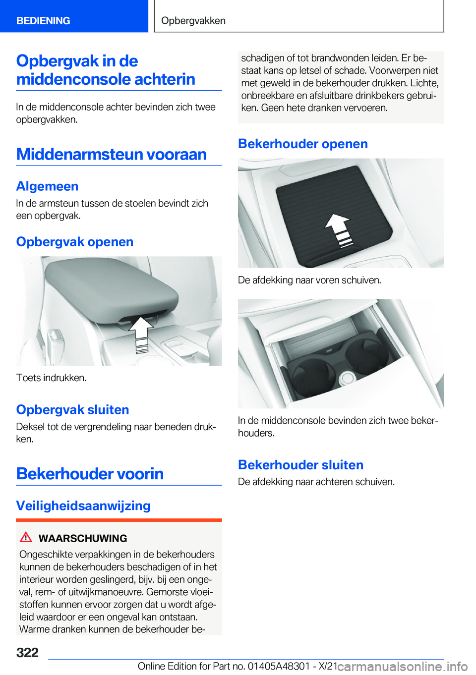 BMW X3 2022  Instructieboekjes (in Dutch) �O�p�b�e�r�g�v�a�k��i�n��d�e�m�i�d�d�e�n�c�o�n�s�o�l�e��a�c�h�t�e�r�i�n
�I�n��d�e��m�i�d�d�e�n�c�o�n�s�o�l�e��a�c�h�t�e�r��b�e�v�i�n�d�e�n��z�i�c�h��t�w�e�e
�o�p�b�e�r�g�v�a�k�k�e�n�.
�M�i�d�