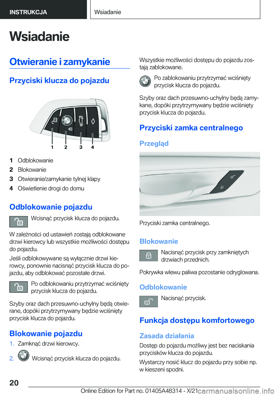 BMW X3 2022  Instrukcja obsługi (in Polish) �W�s�i�a�d�a�n�i�e�O�t�w�i�e�r�a�n�i�e��i��z�a�m�y�k�a�n�i�e
�P�r�z�y�c�i�s�k�i��k�l�u�c�z�a��d�o��p�o�j�a�z�d�u
�1�O�d�b�l�o�k�o�w�a�n�i�e�2�B�l�o�k�o�w�a�n�i�e�3�O�t�w�i�e�r�a�n�i�e�/�z�a�m�y�k