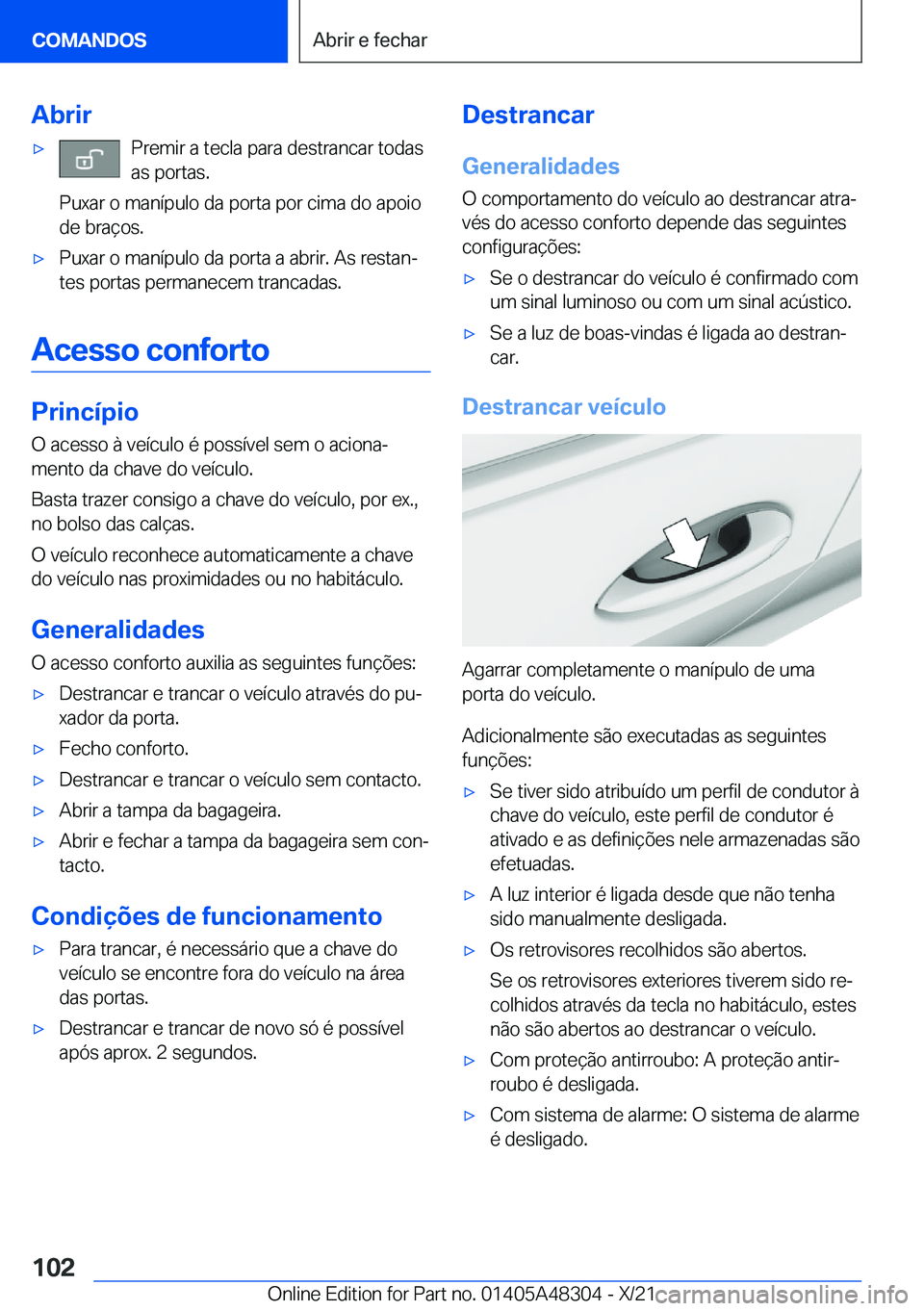 BMW X3 2022  Manual do condutor (in Portuguese) �A�b�r�i�rx�P�r�e�m�i�r��a��t�e�c�l�a��p�a�r�a��d�e�s�t�r�a�n�c�a�r��t�o�d�a�s
�a�s��p�o�r�t�a�s�.
�P�u�x�a�r��o��m�a�n�