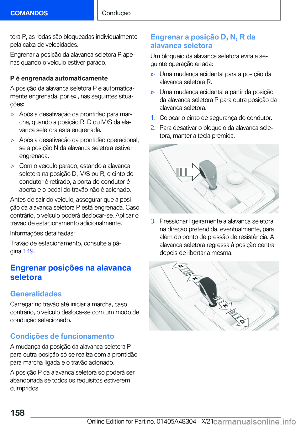 BMW X3 2022  Manual do condutor (in Portuguese) �t�o�r�a��P�,��a�s��r�o�d�a�s��s�ã�o��b�l�o�q�u�e�a�d�a�s��i�n�d�i�v�i�d�u�a�l�m�e�n�t�e
�p�e�l�a��c�a�i�x�a��d�e��v�e�l�o�c�i�d�a�d�e�s�.
�E�n�g�r�e�n�a�r��a��p�o�s�i�