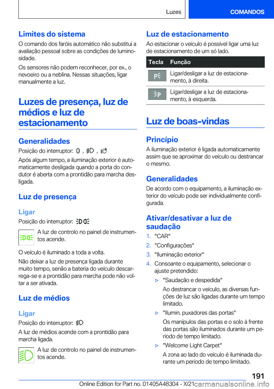 BMW X3 2022  Manual do condutor (in Portuguese) �L�i�m�i�t�e�s��d�o��s�i�s�t�e�m�a
�O��c�o�m�a�n�d�o��d�o�s��f�a�r�ó�i�s��a�u�t�o�m�á�t�i�c�o��n�ã�o��s�u�b�s�t�i�t�u�i��a
�a�v�a�l�i�a�