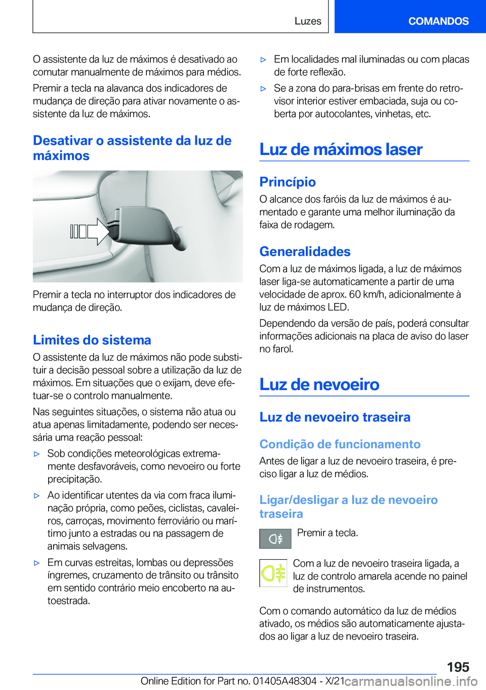 BMW X3 2022  Manual do condutor (in Portuguese) �O��a�s�s�i�s�t�e�n�t�e��d�a��l�u�z��d�e��m�á�x�i�m�o�s��é��d�e�s�a�t�i�v�a�d�o��a�o
�c�o�m�u�t�a�r��m�a�n�u�a�l�m�e�n�t�e��d�e��m�á�x�i�m�o�s��p�a�r�a��m�é�d�i�o�s�.
�P�r�e�m�i�r��a