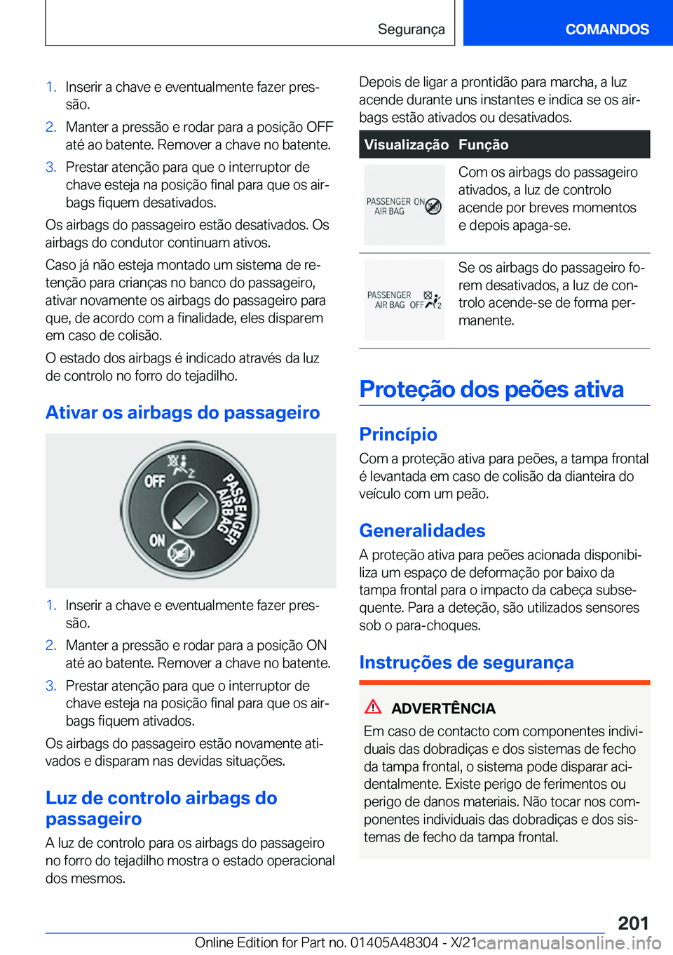 BMW X3 2022  Manual do condutor (in Portuguese) �1�.�I�n�s�e�r�i�r��a��c�h�a�v�e��e��e�v�e�n�t�u�a�l�m�e�n�t�e��f�a�z�e�r��p�r�e�sª
�s�ã�o�.�2�.�M�a�n�t�e�r��a��p�r�e�s�s�ã�o��e��r�o�d�a�r��p�a�r�a��a��p�o�s�i�