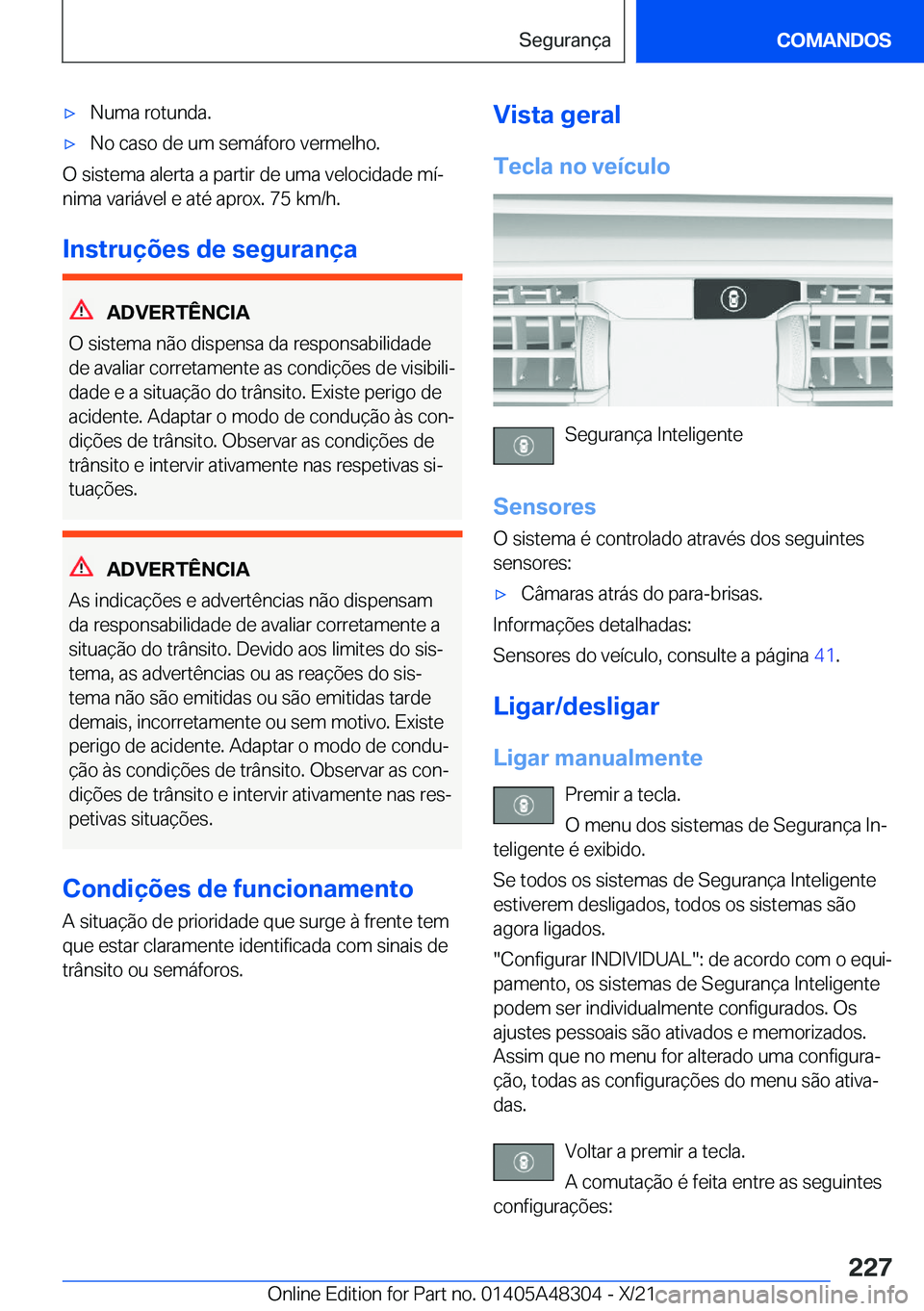 BMW X3 2022  Manual do condutor (in Portuguese) x�N�u�m�a��r�o�t�u�n�d�a�.x�N�o��c�a�s�o��d�e��u�m��s�e�m�á�f�o�r�o��v�e�r�m�e�l�h�o�.
�O��s�i�s�t�e�m�a��a�l�e�r�t�a��a��p�a�r�t�i�r��d�e��u�m�a��v�e�l�o�c�i�d�a�d�e��m�