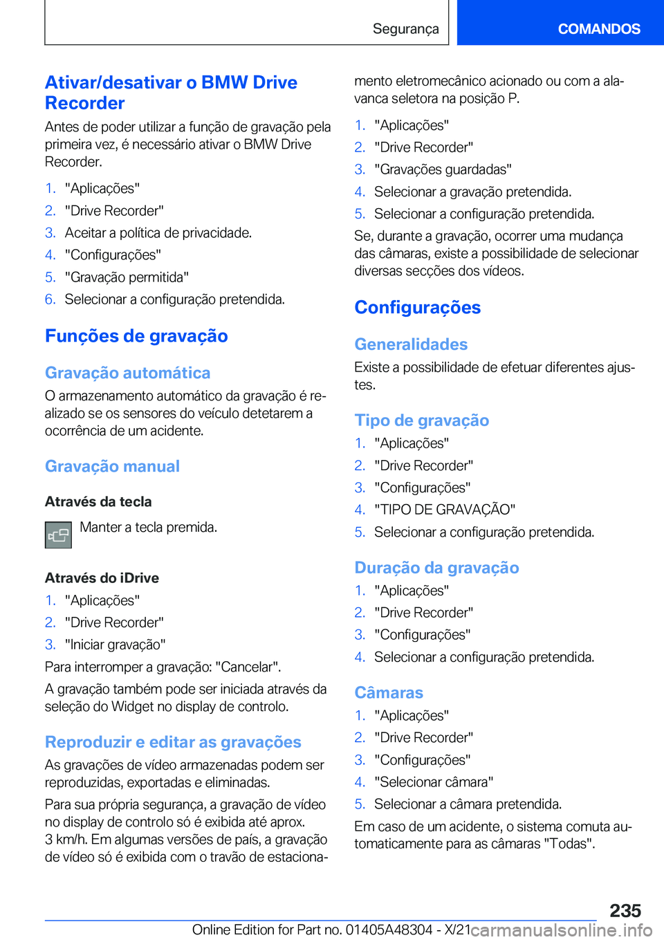 BMW X3 2022  Manual do condutor (in Portuguese) �A�t�i�v�a�r�/�d�e�s�a�t�i�v�a�r��o��B�M�W��D�r�i�v�e
�R�e�c�o�r�d�e�r
�A�n�t�e�s��d�e��p�o�d�e�r��u�t�i�l�i�z�a�r��a��f�u�n�
