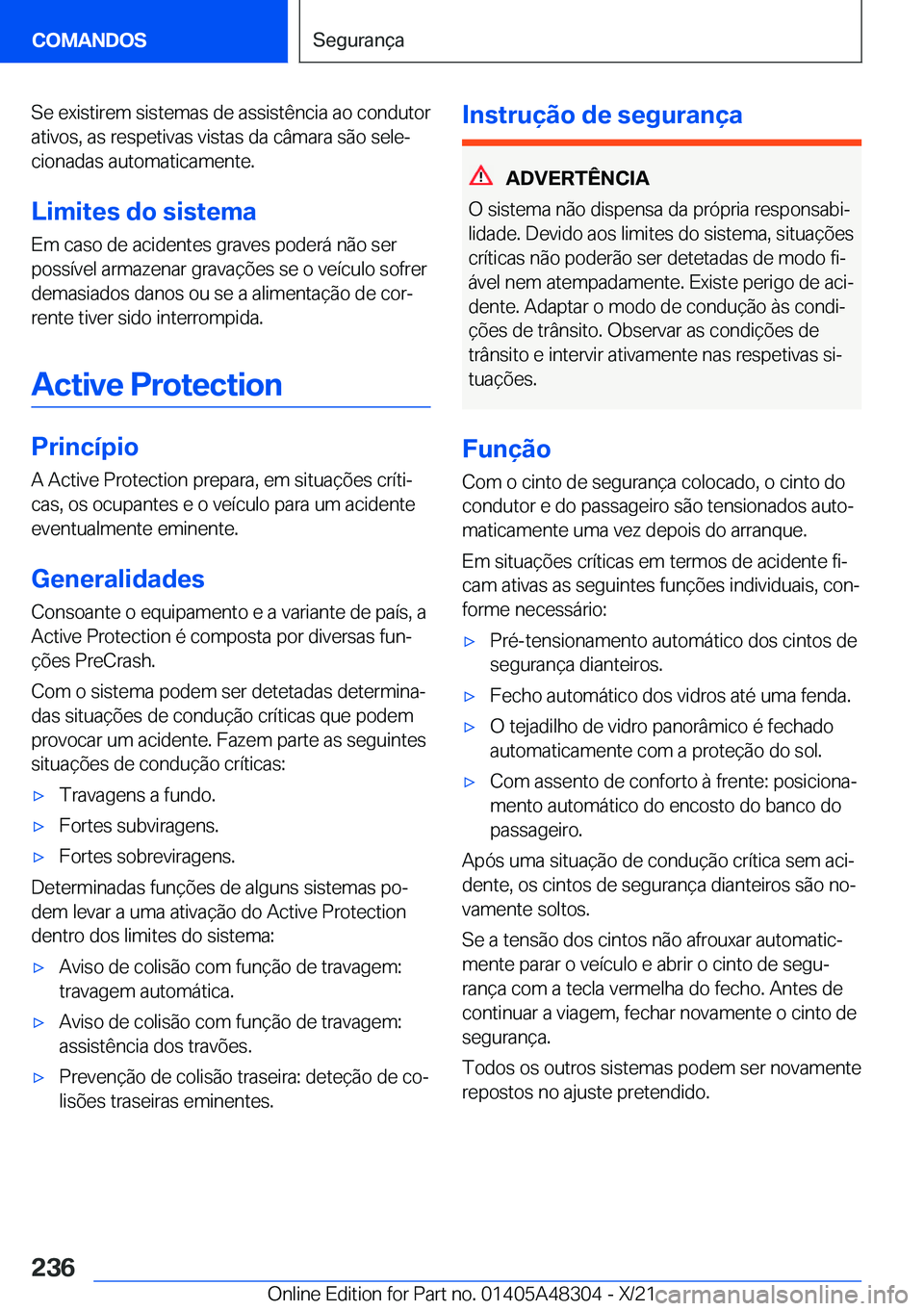 BMW X3 2022  Manual do condutor (in Portuguese) �S�e��e�x�i�s�t�i�r�e�m��s�i�s�t�e�m�a�s��d�e��a�s�s�i�s�t�ê�n�c�i�a��a�o��c�o�n�d�u�t�o�r
�a�t�i�v�o�s�,��a�s��r�e�s�p�e�t�i�v�a�s��v�i�s�t�a�s��d�a��c�â�m�a�r�a��s�ã�o��s�e�l�eª �c