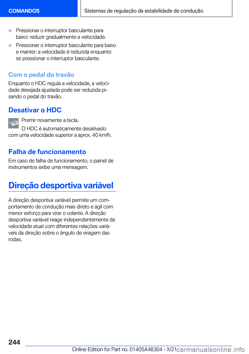 BMW X3 2022  Manual do condutor (in Portuguese) x�P�r�e�s�s�i�o�n�a�r��o��i�n�t�e�r�r�u�p�t�o�r��b�a�s�c�u�l�a�n�t�e��p�a�r�a�b�a�i�x�o�:��r�e�d�u�z�i�r��g�r�a�d�u�a�l�m�e�n�t�e��a��v�e�l�o�c�i�d�a�d�e�.x�P�r�e�s�s�i�o�n�a�r��o��i�n�t�e
