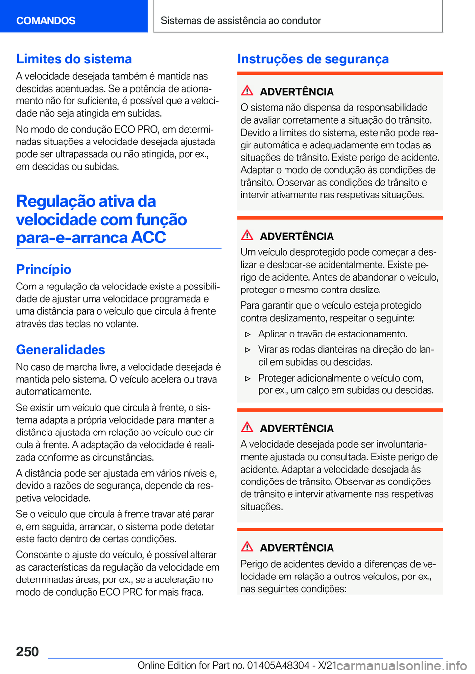 BMW X3 2022  Manual do condutor (in Portuguese) �L�i�m�i�t�e�s��d�o��s�i�s�t�e�m�a
�A��v�e�l�o�c�i�d�a�d�e��d�e�s�e�j�a�d�a��t�a�m�b�é�m��é��m�a�n�t�i�d�a��n�a�s
�d�e�s�c�i�d�a�s��a�c�e�n�t�u�a�d�a�s�.��S�e��a��p�o�t�ê�n�c�i�a��d�e�