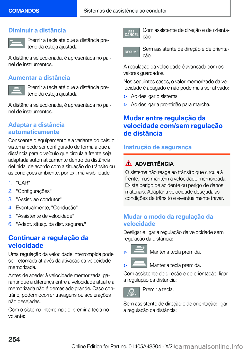 BMW X3 2022  Manual do condutor (in Portuguese) �D�i�m�i�n�u�i�r��a��d�i�s�t�â�n�c�i�a�P�r�e�m�i�r��a��t�e�c�l�a��a�t�é��q�u�e��a��d�i�s�t�â�n�c�i�a��p�r�eª�t�e�n�d�i�d�a��e�s�t�e�j�a��a�j�u�s�t�a�d�a�.
�A��d�i�s�t�â�n�c�i�a��s�e