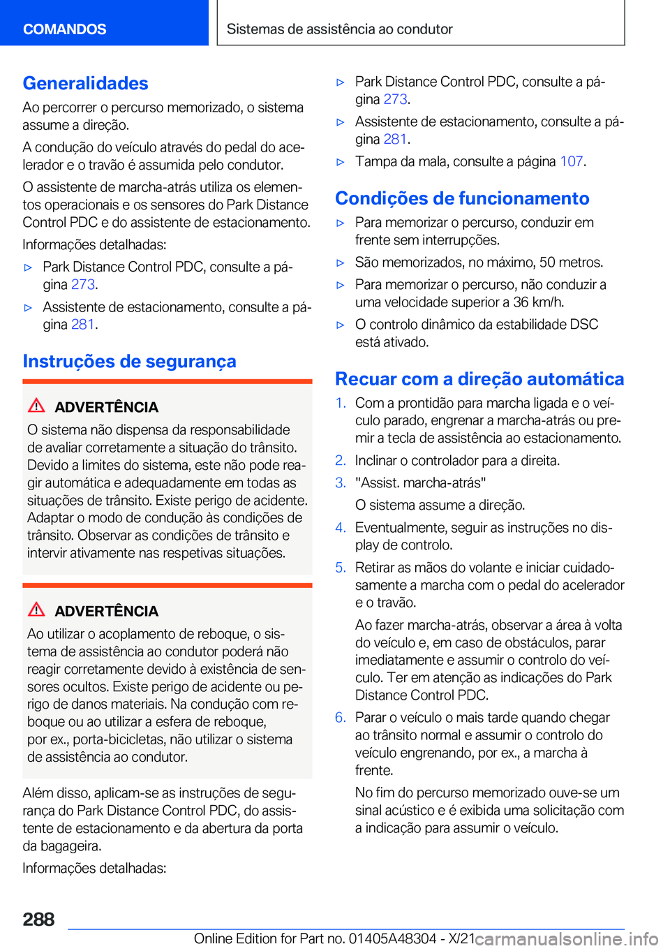 BMW X3 2022  Manual do condutor (in Portuguese) �G�e�n�e�r�a�l�i�d�a�d�e�s
�A�o��p�e�r�c�o�r�r�e�r��o��p�e�r�c�u�r�s�o��m�e�m�o�r�i�z�a�d�o�,��o��s�i�s�t�e�m�a
�a�s�s�u�m�e��a��d�i�r�e�