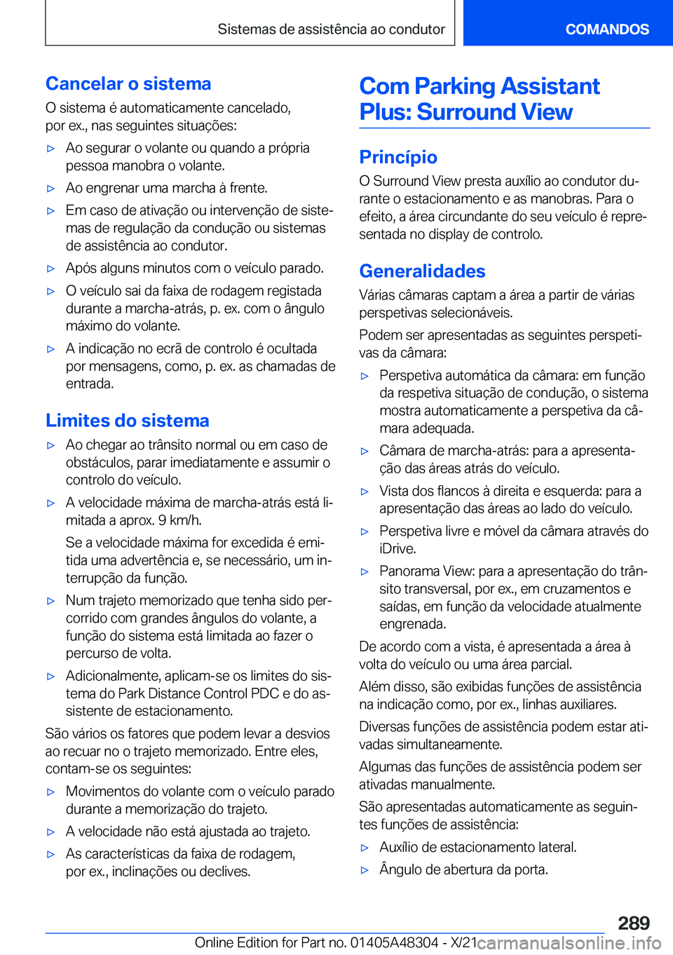 BMW X3 2022  Manual do condutor (in Portuguese) �C�a�n�c�e�l�a�r��o��s�i�s�t�e�m�a
�O��s�i�s�t�e�m�a��é��a�u�t�o�m�a�t�i�c�a�m�e�n�t�e��c�a�n�c�e�l�a�d�o�,
�p�o�r��e�x�.�,��n�a�s��s�e�g�u�i�n�t�e�s��s�i�t�u�a�