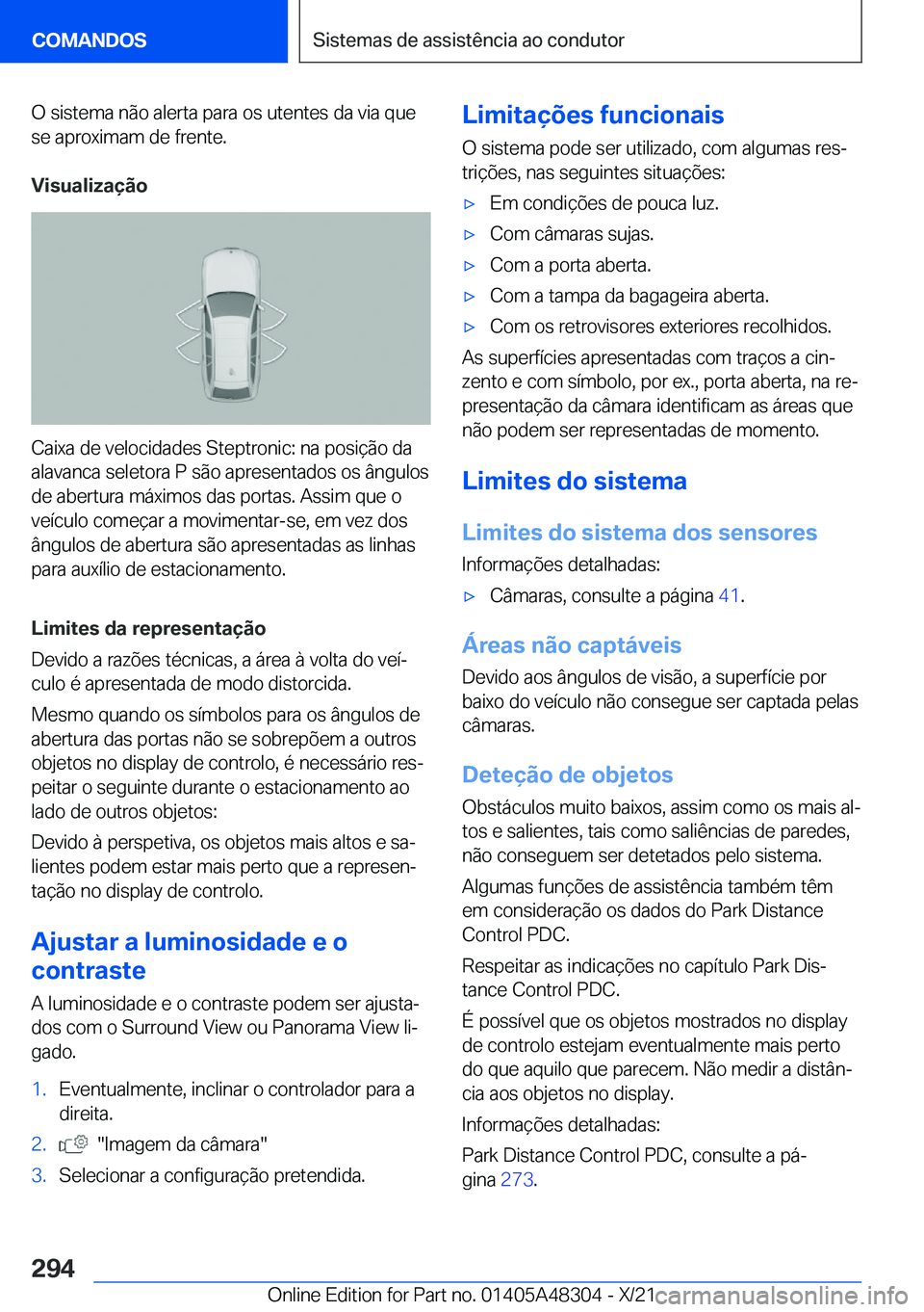 BMW X3 2022  Manual do condutor (in Portuguese) �O��s�i�s�t�e�m�a��n�ã�o��a�l�e�r�t�a��p�a�r�a��o�s��u�t�e�n�t�e�s��d�a��v�i�a��q�u�e
�s�e��a�p�r�o�x�i�m�a�m��d�e��f�r�e�n�t�e�.
�V�i�s�u�a�l�i�z�a�