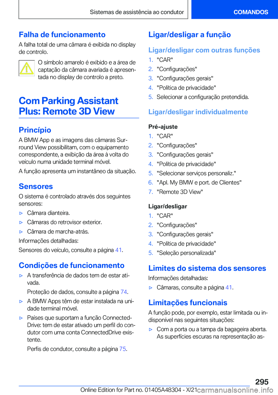 BMW X3 2022  Manual do condutor (in Portuguese) �F�a�l�h�a��d�e��f�u�n�c�i�o�n�a�m�e�n�t�o
�A��f�a�l�h�a��t�o�t�a�l��d�e��u�m�a��c�â�m�a�r�a��é��e�x�i�b�i�d�a��n�o��d�i�s�p�l�a�y
�d�e��c�o�n�t�r�o�l�o�.
�O��s�