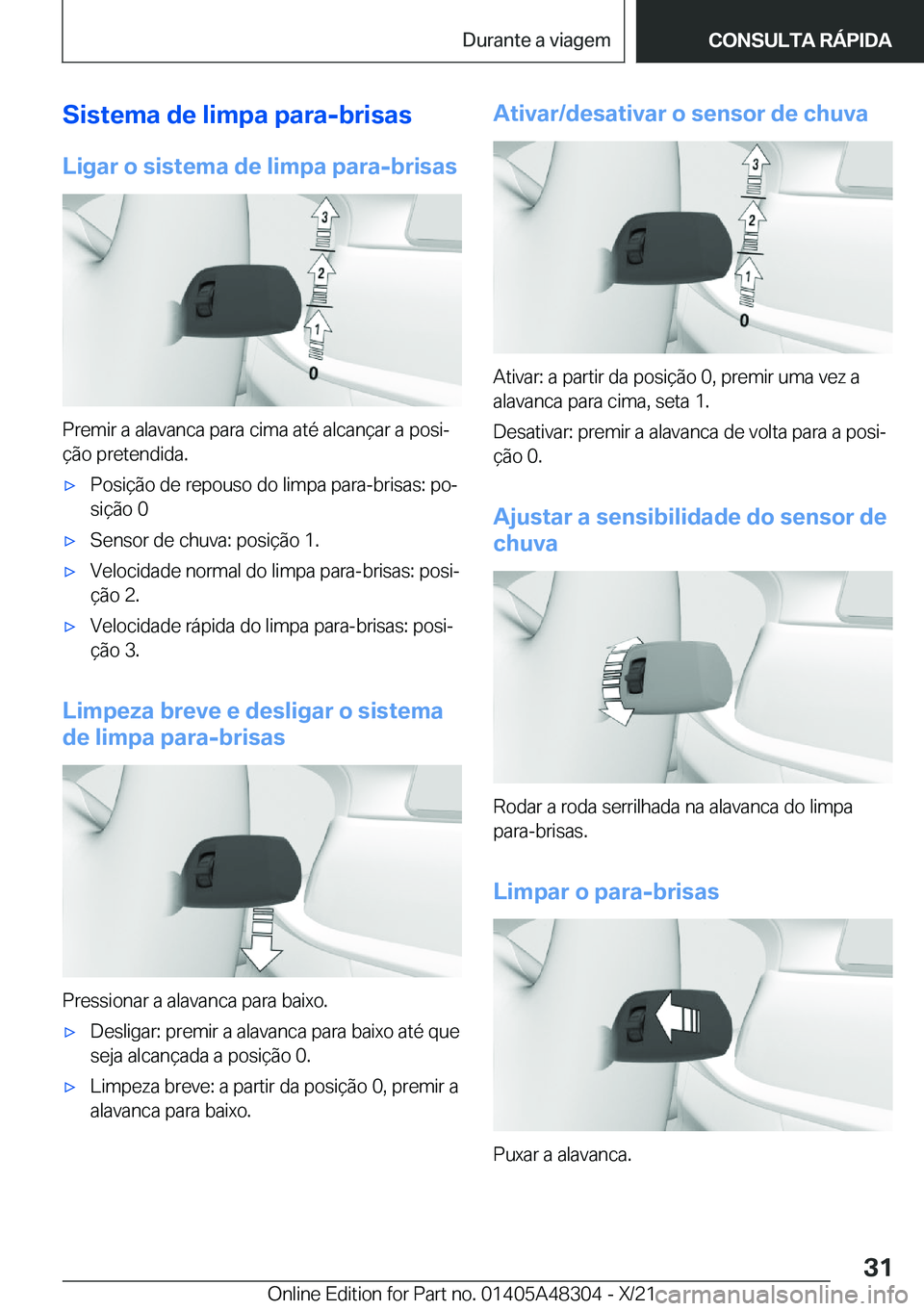 BMW X3 2022  Manual do condutor (in Portuguese) �S�i�s�t�e�m�a��d�e��l�i�m�p�a��p�a�r�a�-�b�r�i�s�a�s�L�i�g�a�r��o��s�i�s�t�e�m�a��d�e��l�i�m�p�a��p�a�r�a�-�b�r�i�s�a�s
�P�r�e�m�i�r��a��a�l�a�v�a�n�c�a��p�a�r�a��c�i�m�a��a�t�é��a�l�c