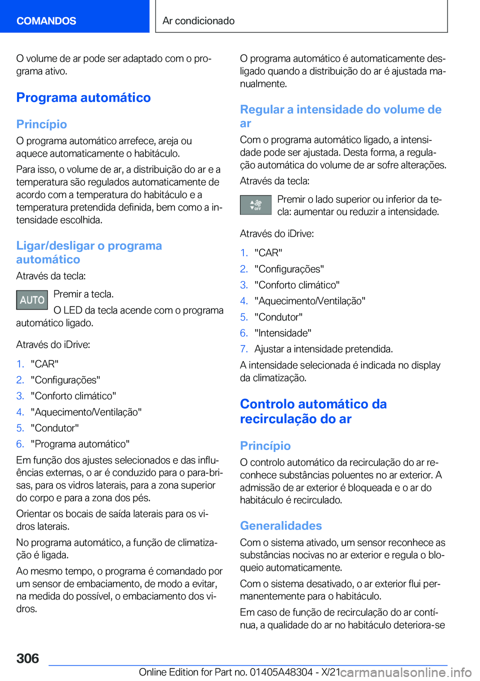 BMW X3 2022  Manual do condutor (in Portuguese) �O��v�o�l�u�m�e��d�e��a�r��p�o�d�e��s�e�r��a�d�a�p�t�a�d�o��c�o�m��o��p�r�oª�g�r�a�m�a��a�t�i�v�o�.
�P�r�o�g�r�a�m�a��a�u�t�o�m�á�t�i�c�o �P�r�i�n�c�