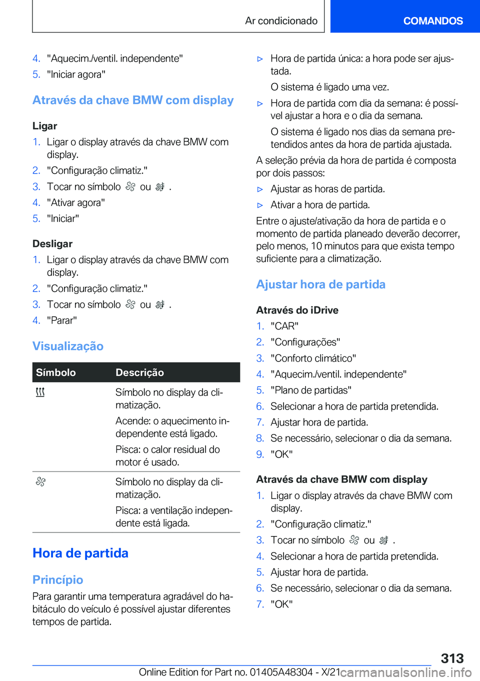 BMW X3 2022  Manual do condutor (in Portuguese) �4�.��A�q�u�e�c�i�m�.�/�v�e�n�t�i�l�.��i�n�d�e�p�e�n�d�e�n�t�e��5�.��I�n�i�c�i�a�r��a�g�o�r�a�
�A�t�r�a�v�é�s��d�a��c�h�a�v�e��B�M�W��c�o�m��d�i�s�p�l�a�y�L�i�g�a�r
�1�.�L�i�g�a�r��o��d�