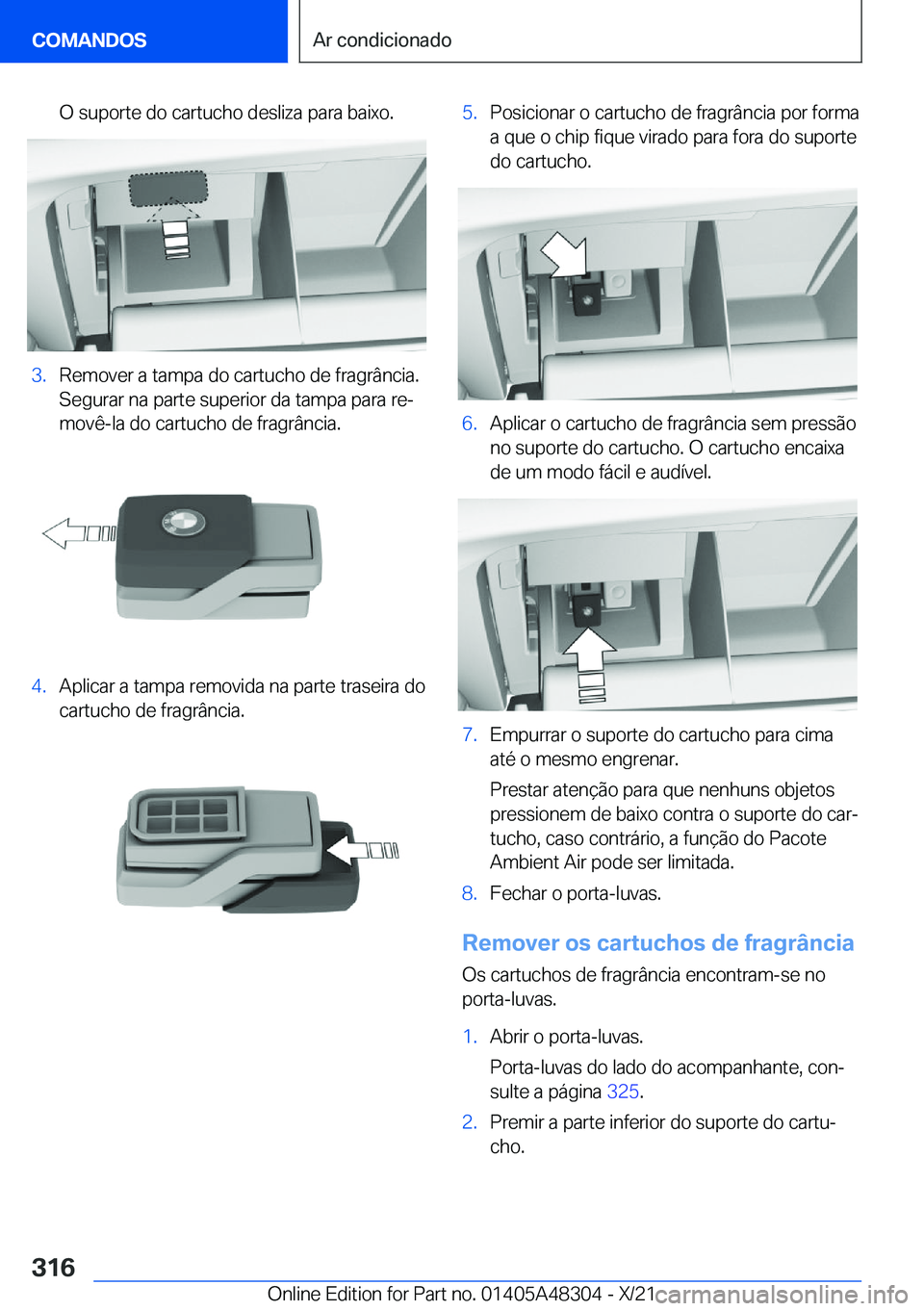 BMW X3 2022  Manual do condutor (in Portuguese) �O��s�u�p�o�r�t�e��d�o��c�a�r�t�u�c�h�o��d�e�s�l�i�z�a��p�a�r�a��b�a�i�x�o�.�3�.�R�e�m�o�v�e�r��a��t�a�m�p�a��d�o��c�a�r�t�u�c�h�o��d�e��f�r�a�g�r�â�n�c�i�a�.�S�e�g�u�r�a�r��n�a��p�a�r�