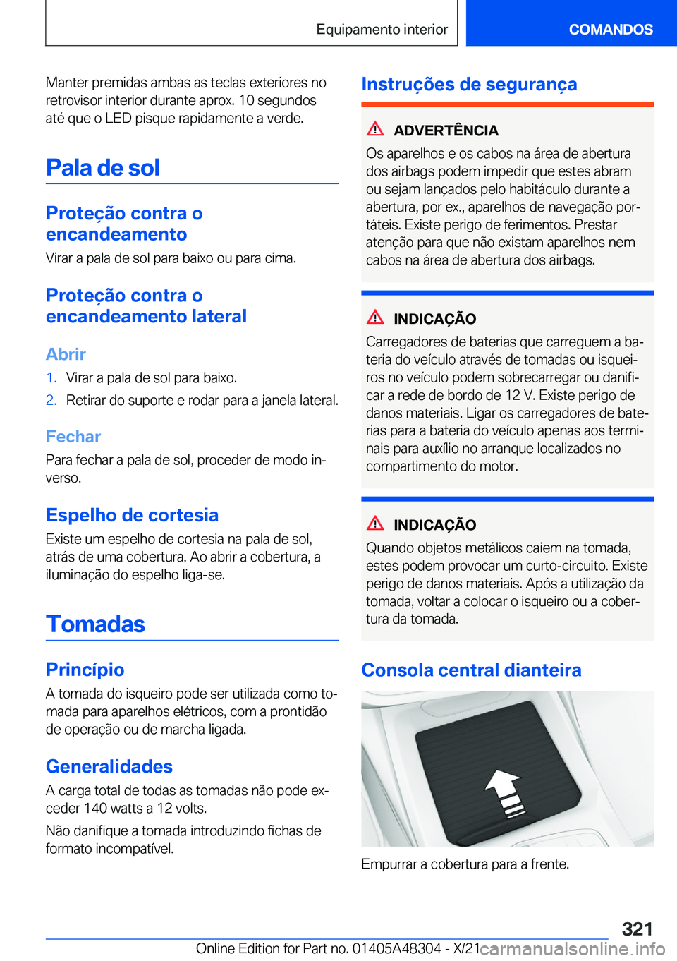 BMW X3 2022  Manual do condutor (in Portuguese) �M�a�n�t�e�r��p�r�e�m�i�d�a�s��a�m�b�a�s��a�s��t�e�c�l�a�s��e�x�t�e�r�i�o�r�e�s��n�o�r�e�t�r�o�v�i�s�o�r��i�n�t�e�r�i�o�r��d�u�r�a�n�t�e��a�p�r�o�x�.��1�0��s�e�g�u�n�d�o�s
�a�t�é��q�u�e�