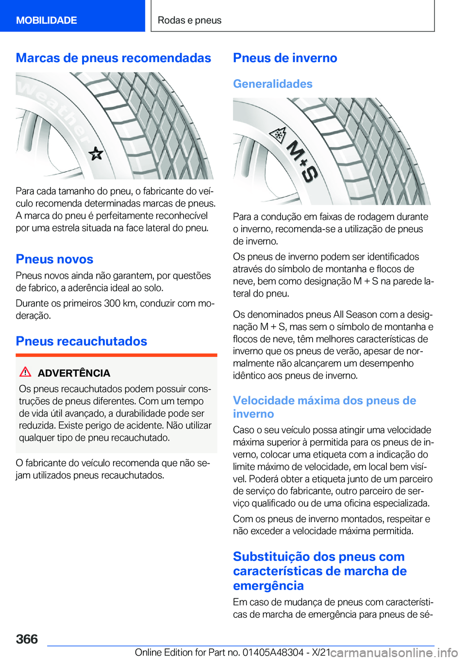 BMW X3 2022  Manual do condutor (in Portuguese) �M�a�r�c�a�s��d�e��p�n�e�u�s��r�e�c�o�m�e�n�d�a�d�a�s
�P�a�r�a��c�a�d�a��t�a�m�a�n�h�o��d�o��p�n�e�u�,��o��f�a�b�r�i�c�a�n�t�e��d�o��v�e�