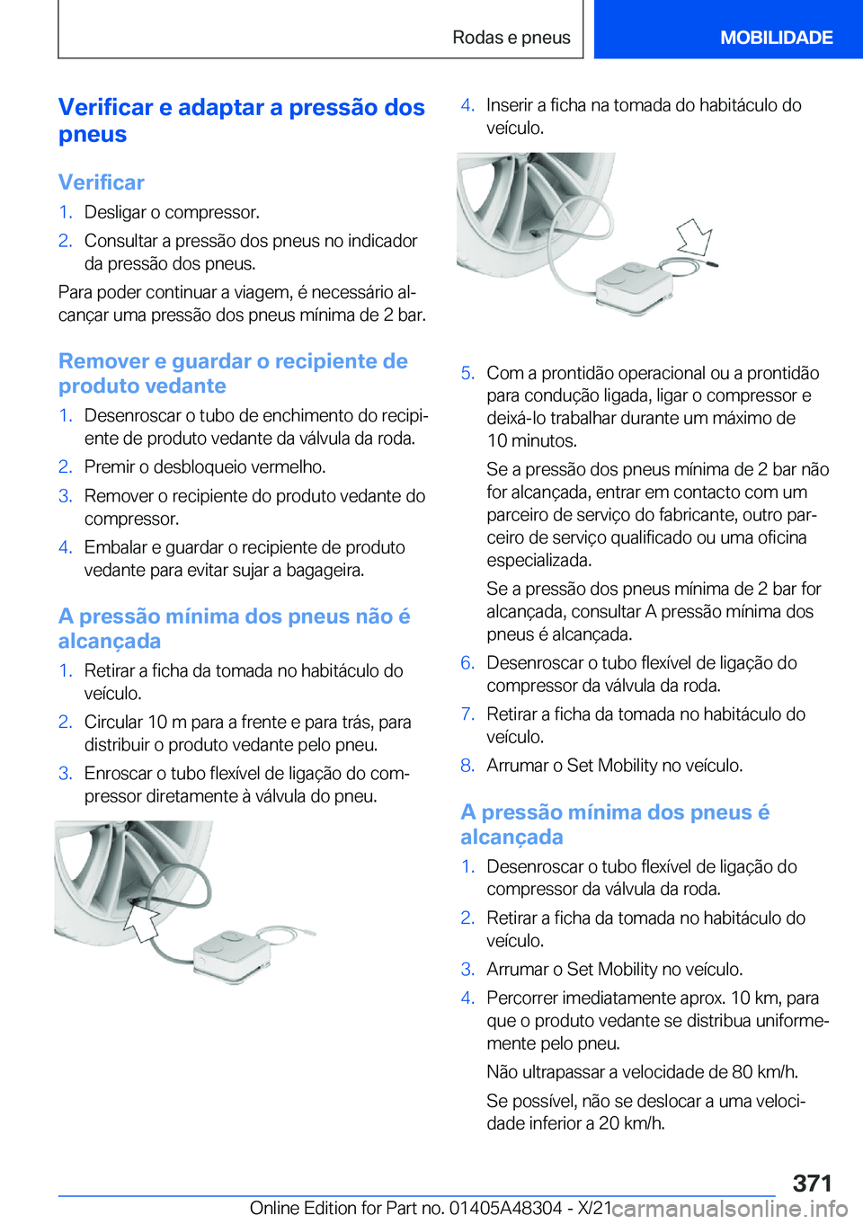 BMW X3 2022  Manual do condutor (in Portuguese) �V�e�r�i�f�i�c�a�r��e��a�d�a�p�t�a�r��a��p�r�e�s�s�ã�o��d�o�s
�p�n�e�u�s
�V�e�r�i�f�i�c�a�r�1�.�D�e�s�l�i�g�a�r��o��c�o�m�p�r�e�s�s�o�r�.�2�.�C�o�n�s�u�l�t�a�r��a��p�r�e�s�s�ã�o��d�o�s��p
