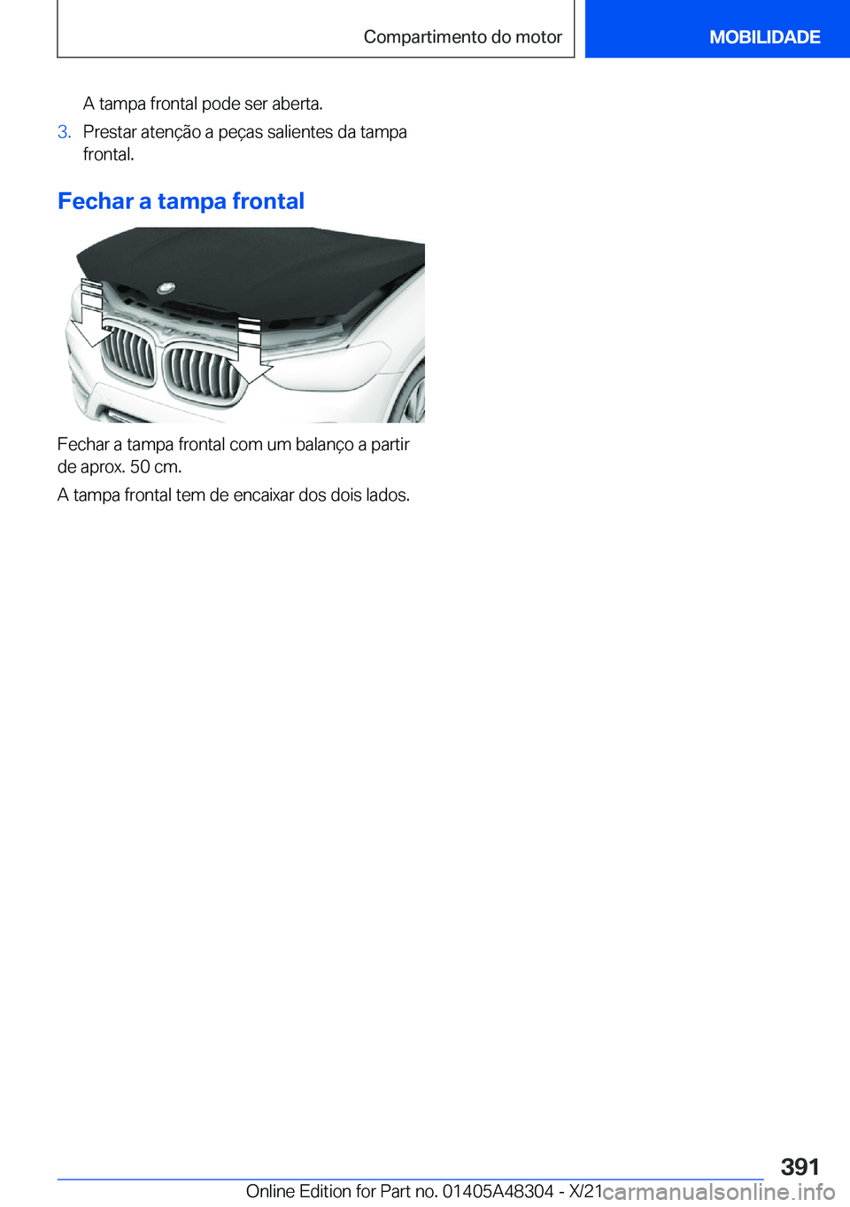 BMW X3 2022  Manual do condutor (in Portuguese) �A��t�a�m�p�a��f�r�o�n�t�a�l��p�o�d�e��s�e�r��a�b�e�r�t�a�.�3�.�P�r�e�s�t�a�r��a�t�e�n�