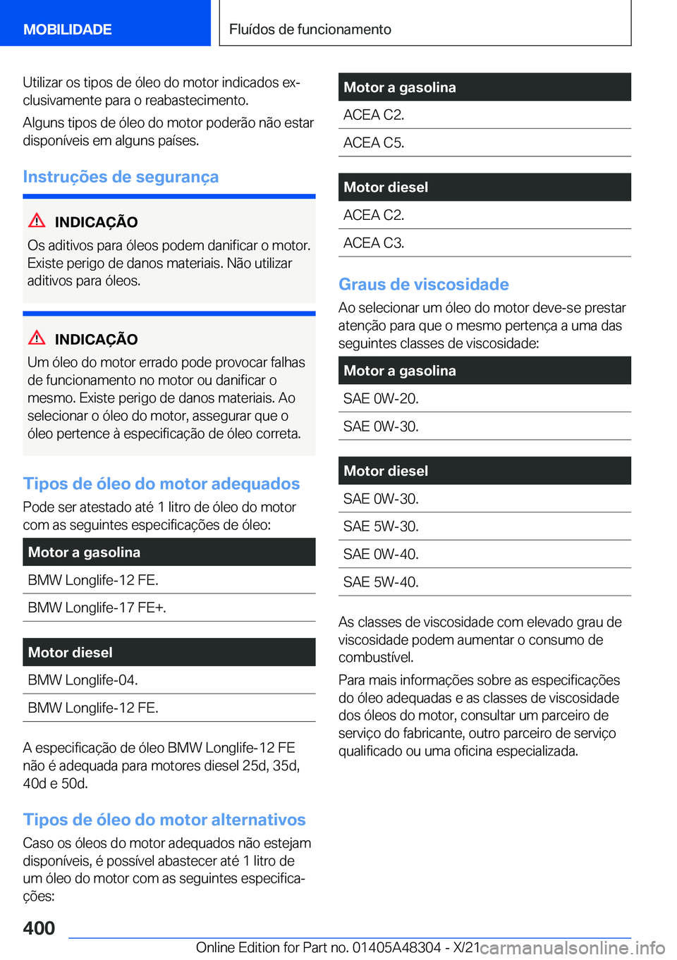 BMW X3 2022  Manual do condutor (in Portuguese) �U�t�i�l�i�z�a�r��o�s��t�i�p�o�s��d�e��ó�l�e�o��d�o��m�o�t�o�r��i�n�d�i�c�a�d�o�s��e�xª
�c�l�u�s�i�v�a�m�e�n�t�e��p�a�r�a��o��r�e�a�b�a�s�t�e�c�i�m�e�n�t�o�.
�A�l�g�u�n�s��t�i�p�o�s��d