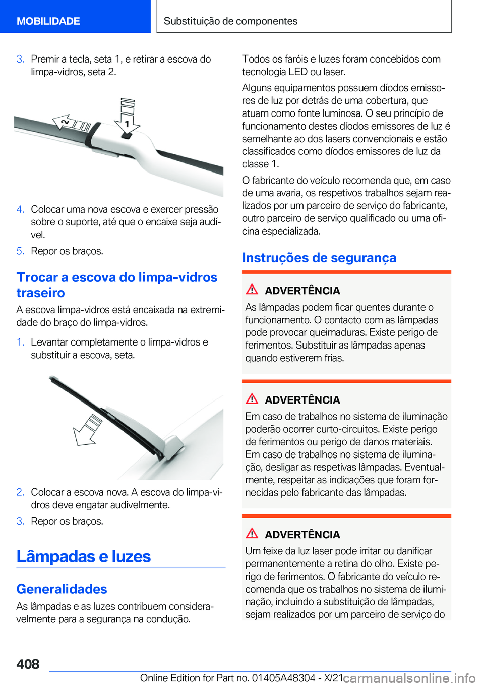 BMW X3 2022  Manual do condutor (in Portuguese) �3�.�P�r�e�m�i�r��a��t�e�c�l�a�,��s�e�t�a��1�,��e��r�e�t�i�r�a�r��a��e�s�c�o�v�a��d�o�l�i�m�p�a�-�v�i�d�r�o�s�,��s�e�t�a��2�.�4�.�C�o�l�o�c�a�r��u�m�a��n�o�v�a��e�s�c�o�v�a��e��e�x�e�r