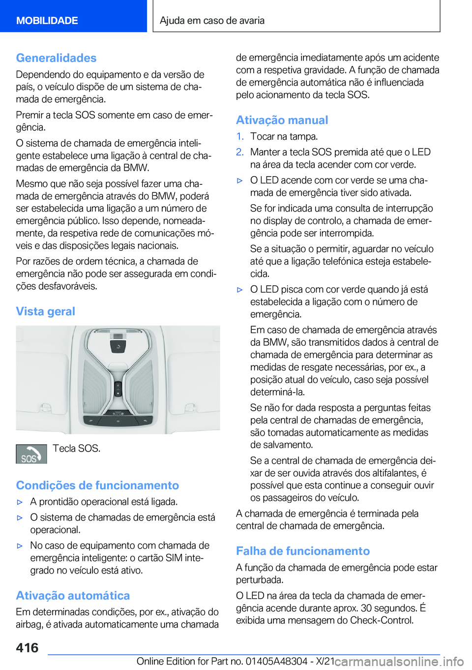 BMW X3 2022  Manual do condutor (in Portuguese) �G�e�n�e�r�a�l�i�d�a�d�e�s
�D�e�p�e�n�d�e�n�d�o��d�o��e�q�u�i�p�a�m�e�n�t�o��e��d�a��v�e�r�s�ã�o��d�e
�p�a�