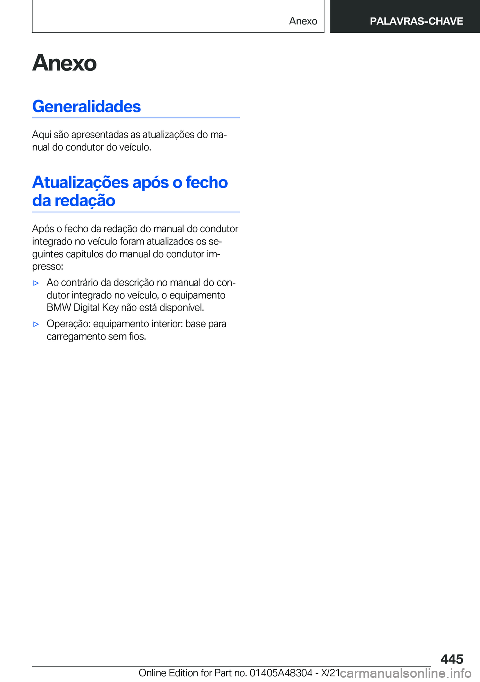 BMW X3 2022  Manual do condutor (in Portuguese) �A�n�e�x�o�G�e�n�e�r�a�l�i�d�a�d�e�s
�A�q�u�i��s�ã�o��a�p�r�e�s�e�n�t�a�d�a�s��a�s��a�t�u�a�l�i�z�a�