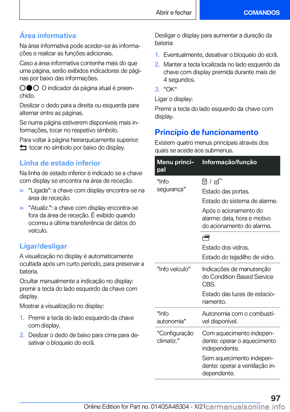 BMW X3 2022  Manual do condutor (in Portuguese) �Á�r�e�a��i�n�f�o�r�m�a�t�i�v�a
�N�a��á�r�e�a��i�n�f�o�r�m�a�t�i�v�a��p�o�d�e��a�c�e�d�e�r�-�s�e��à�s��i�n�f�o�r�m�aª
�