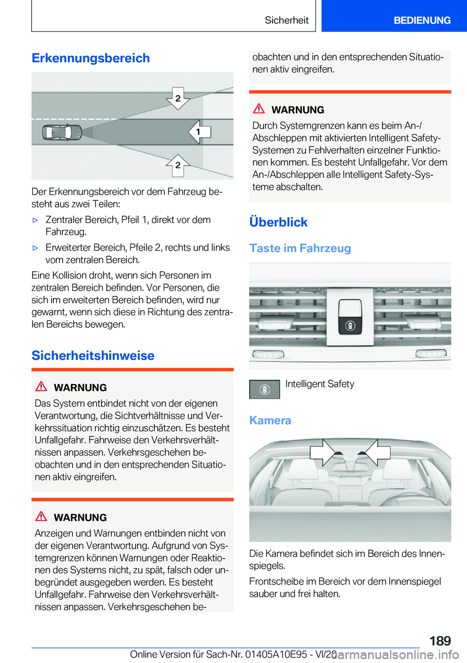 BMW X3 2021  Betriebsanleitungen (in German) �E�r�k�e�n�n�u�n�g�s�b�e�r�e�i�c�h
�D�e�r��E�r�k�e�n�n�u�n�g�s�b�e�r�e�i�c�h��v�o�r��d�e�m��F�a�h�r�z�e�u�g��b�ej
�s�t�e�h�t��a�u�s��z�w�e�i��T�e�i�l�e�n�:
x�Z�e�n�t�r�a�l�e�r��B�e�r�e�i�c�