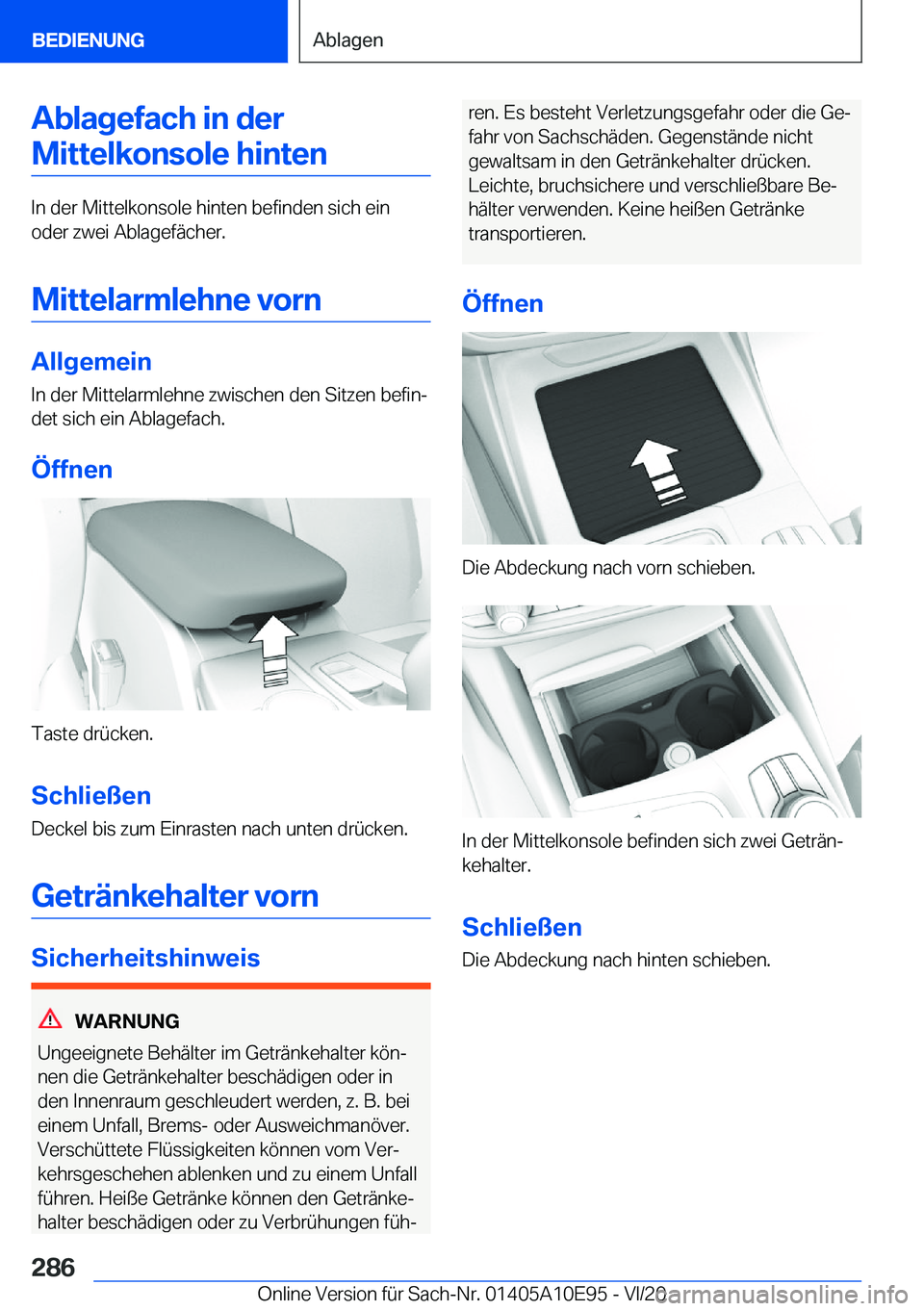 BMW X3 2021  Betriebsanleitungen (in German) �A�b�l�a�g�e�f�a�c�h��i�n��d�e�r�M�i�t�t�e�l�k�o�n�s�o�l�e��h�i�n�t�e�n
�I�n��d�e�r��M�i�t�t�e�l�k�o�n�s�o�l�e��h�i�n�t�e�n��b�e�f�i�n�d�e�n��s�i�c�h��e�i�n�o�d�e�r��z�w�e�i��A�b�l�a�g�e�f�