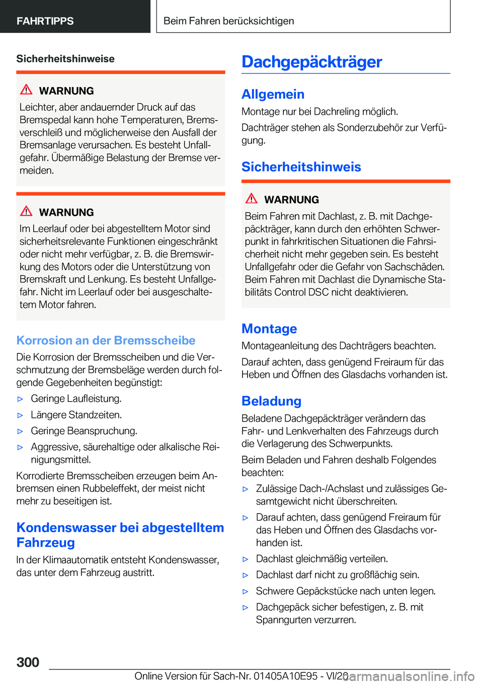 BMW X3 2021  Betriebsanleitungen (in German) �S�i�c�h�e�r�h�e�i�t�s�h�i�n�w�e�i�s�e
�W�A�R�N�U�N�G
�L�e�i�c�h�t�e�r�,��a�b�e�r��a�n�d�a�u�e�r�n�d�e�r��D�r�u�c�k��a�u�f��d�a�s
�B�r�e�m�s�p�e�d�a�l��k�a�n�n��h�o�h�e��T�e�m�p�e�r�a�t�u�r�e�