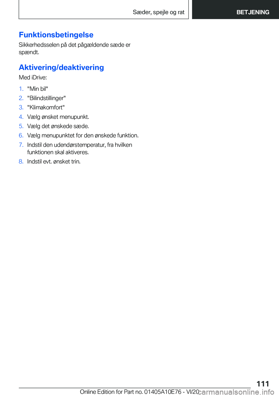 BMW X3 2021  InstruktionsbØger (in Danish) �F�u�n�k�t�i�o�n�s�b�e�t�i�n�g�e�l�s�e�S�i�k�k�e�r�h�e�d�s�s�e�l�e�n��p�å��d�e�t��p�å�g�æ�l�d�e�n�d�e��s�æ�d�e��e�r
�s�p�æ�n�d�t�.
�A�k�t�i�v�e�r�i�n�g�/�d�e�a�k�t�i�v�e�r�i�n�g �M�e�d��i�D