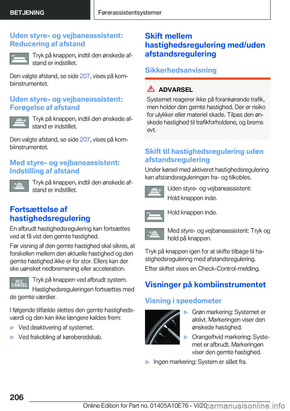 BMW X3 2021  InstruktionsbØger (in Danish) �U�d�e�n��s�t�y�r�e�-��o�g��v�e�j�b�a�n�e�a�s�s�i�s�t�e�n�t�:
�R�e�d�u�c�e�r�i�n�g��a�f��a�f�s�t�a�n�d
�T�r�y�k��p�å��k�n�a�p�p�e�n�,��i�n�d�t�i�l��d�e�n��