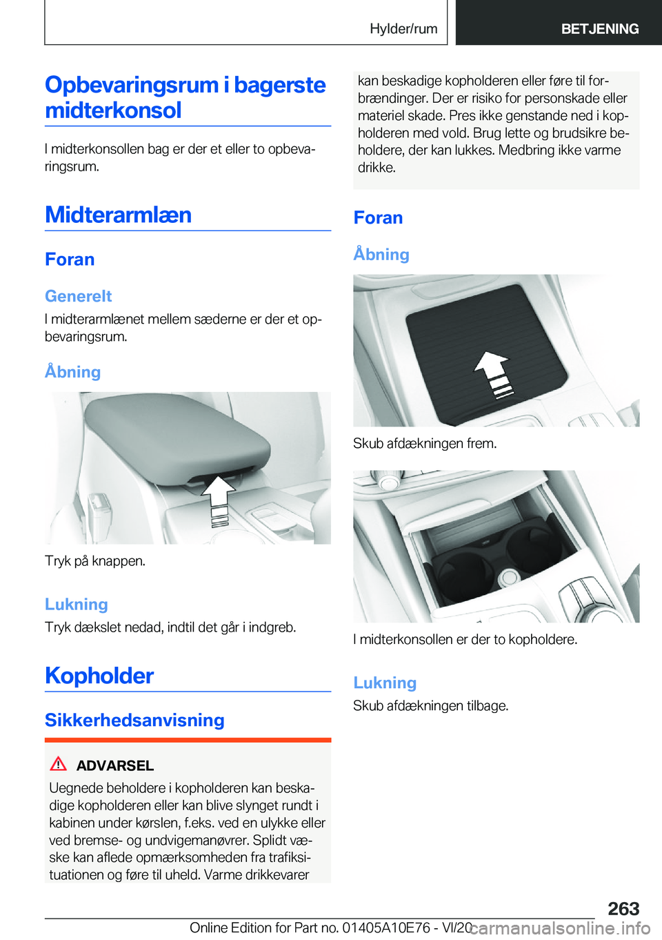 BMW X3 2021  InstruktionsbØger (in Danish) �O�p�b�e�v�a�r�i�n�g�s�r�u�m��i��b�a�g�e�r�s�t�e�m�i�d�t�e�r�k�o�n�s�o�l
�I��m�i�d�t�e�r�k�o�n�s�o�l�l�e�n��b�a�g��e�r��d�e�r��e�t��e�l�l�e�r��t�o��o�p�b�e�v�aj�r�i�n�g�s�r�u�m�.
�M�i�d�t�e