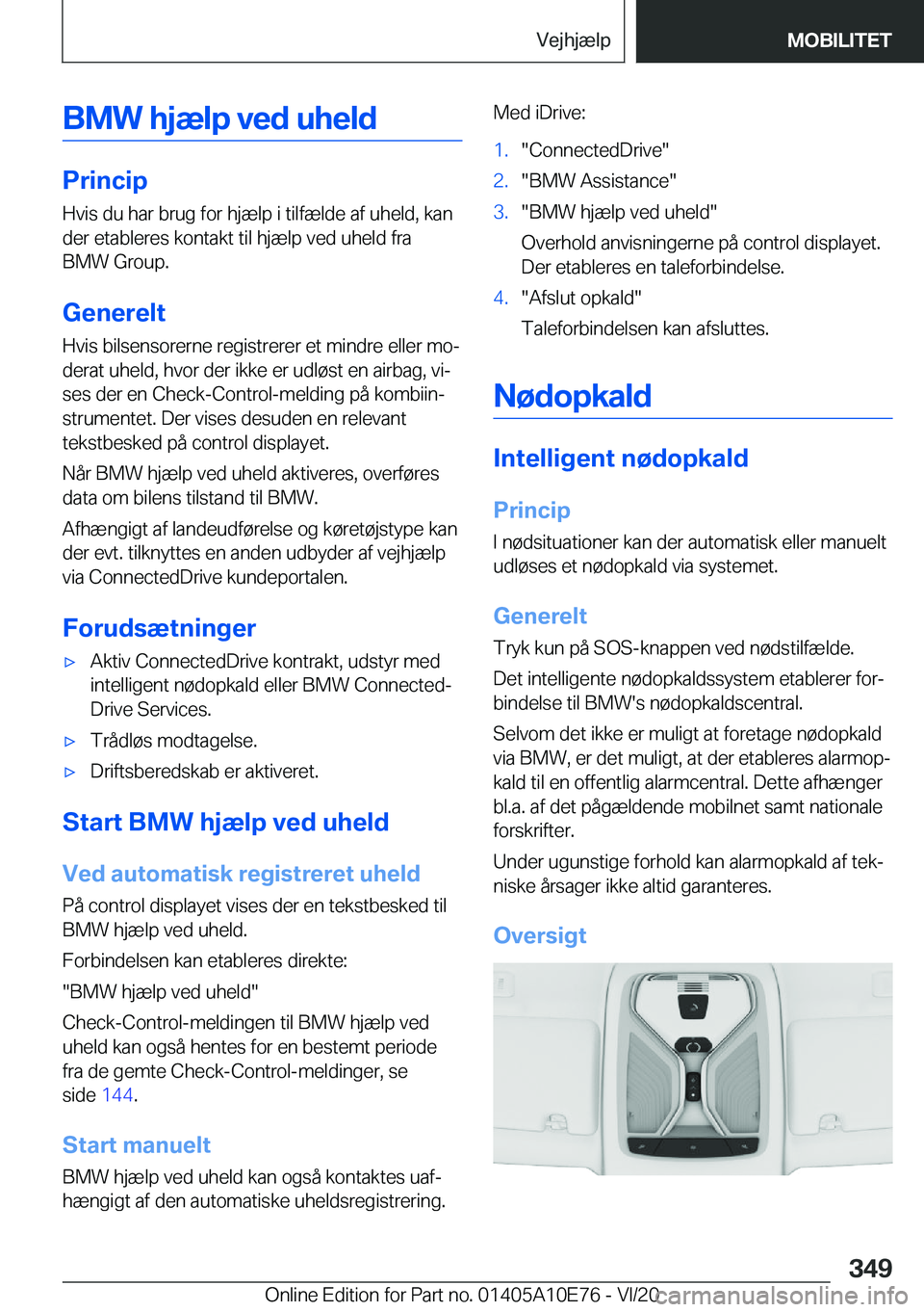 BMW X3 2021  InstruktionsbØger (in Danish) �B�M�W��h�j�æ�l�p��v�e�d��u�h�e�l�d
�P�r�i�n�c�i�p
�H�v�i�s��d�u��h�a�r��b�r�u�g��f�o�r��h�j�æ�l�p��i��t�i�l�f�æ�l�d�e��a�f��u�h�e�l�d�,��k�a�n �d�e�r��e�t�a�b�l�e�r�e�s��k�o�n�t�a�k