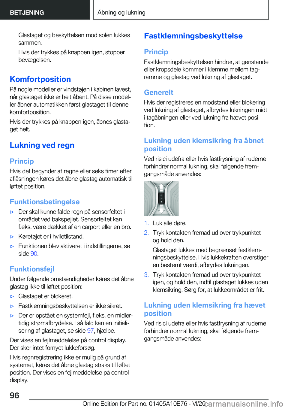 BMW X3 2021  InstruktionsbØger (in Danish) �G�l�a�s�t�a�g�e�t��o�g��b�e�s�k�y�t�t�e�l�s�e�n��m�o�d��s�o�l�e�n��l�u�k�k�e�s
�s�a�m�m�e�n�.
�H�v�i�s��d�e�r��t�r�y�k�k�e�s��p�å��k�n�a�p�p�e�n��i�g�e�n�,��s�t�o�p�p�e�r
�b�e�v�æ�g�e�l�