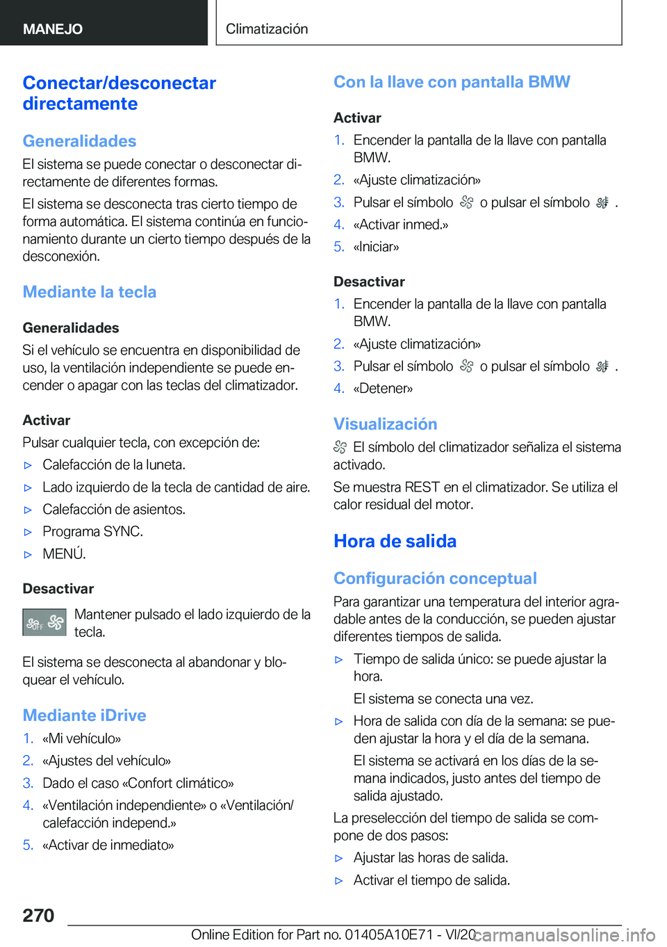 BMW X3 2021  Manuales de Empleo (in Spanish) �C�o�n�e�c�t�a�r�/�d�e�s�c�o�n�e�c�t�a�r
�d�i�r�e�c�t�a�m�e�n�t�e
�G�e�n�e�r�a�l�i�d�a�d�e�s
�E�l��s�i�s�t�e�m�a��s�e��p�u�e�d�e��c�o�n�e�c�t�a�r��o��d�e�s�c�o�n�e�c�t�a�r��d�iª
�r�e�c�t�a�m�