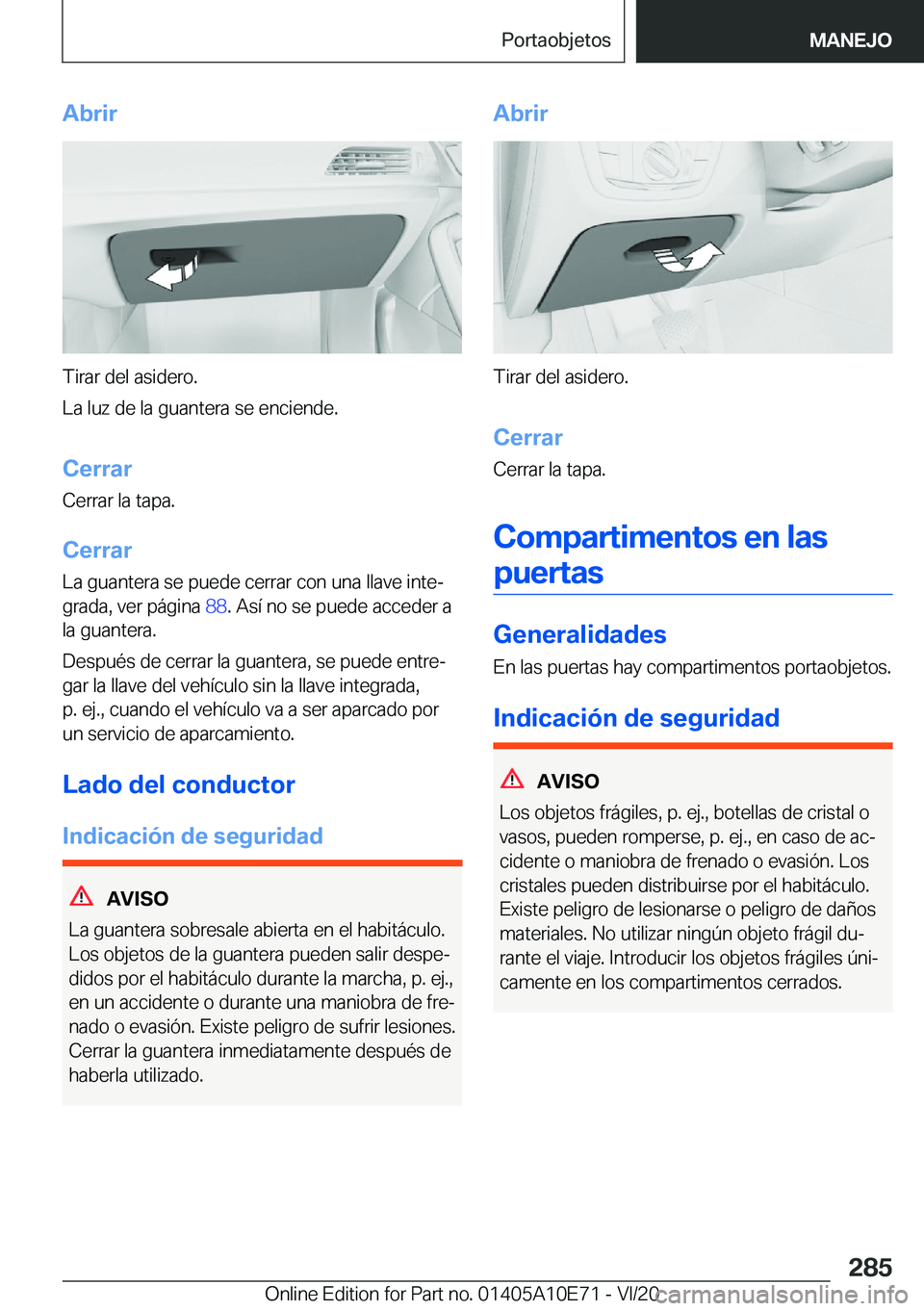 BMW X3 2021  Manuales de Empleo (in Spanish) �A�b�r�i�r
�T�i�r�a�r��d�e�l��a�s�i�d�e�r�o�.
�L�a��l�u�z��d�e��l�a��g�u�a�n�t�e�r�a��s�e��e�n�c�i�e�n�d�e�.
�C�e�r�r�a�r�C�e�r�r�a�r��l�a��t�a�p�a�.
�C�e�r�r�a�r �L�a��g�u�a�n�t�e�r�a��s�